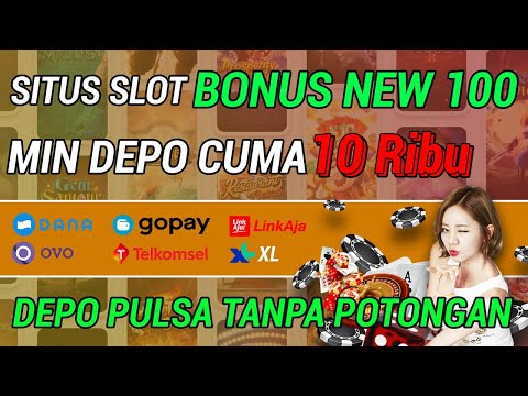 situs judi slot online bonus new member 100